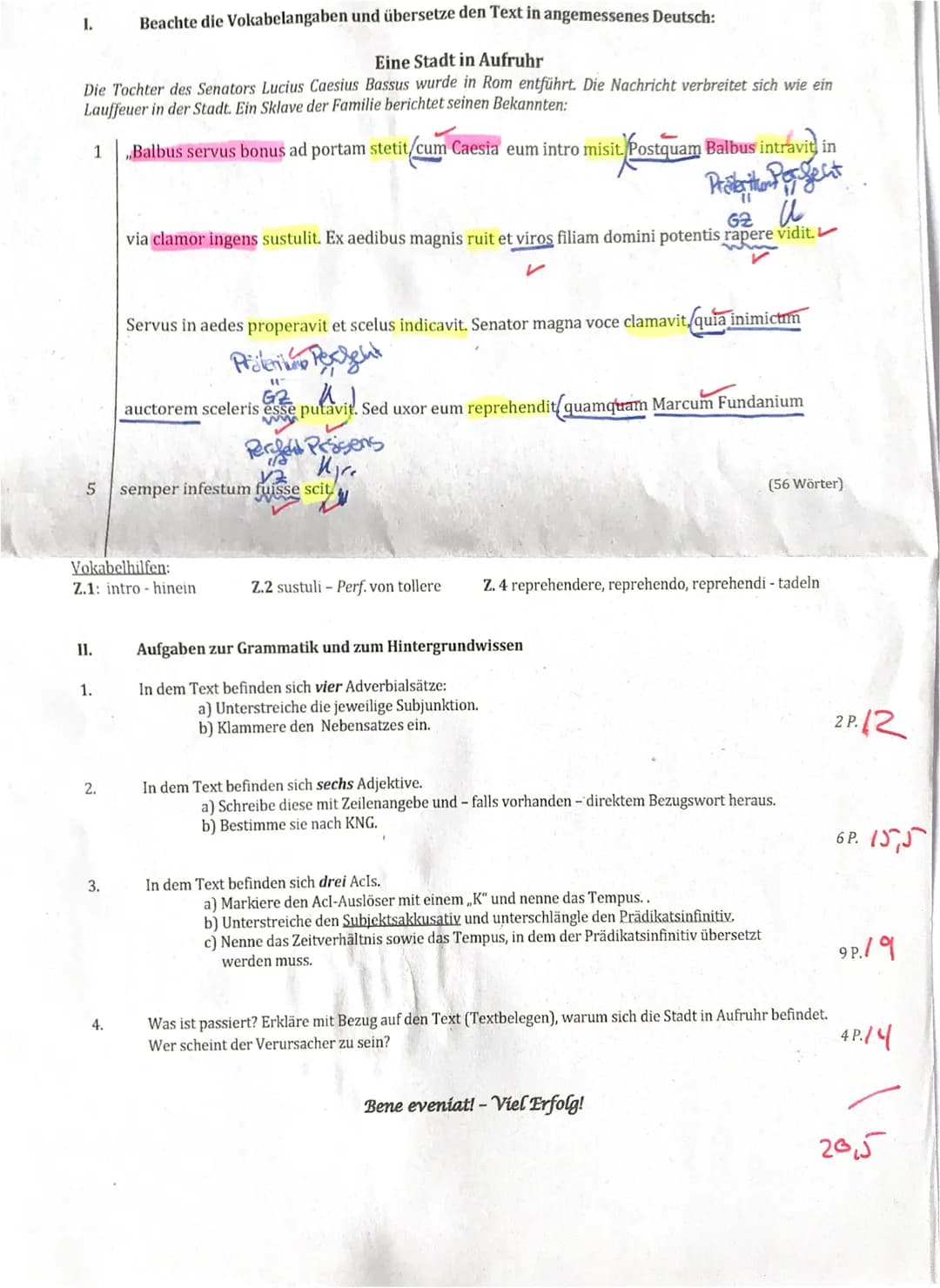 Vokabelhilfen:
Z.1: intro - hinein
1. Adverbialsätze ->Subjunktion
2. Adjektive:
Zeile
Z. 1
Z. 2
Z. 3
Z. 4
Z. 5
Z. 8
Z.2 sustuli-Perf. von t