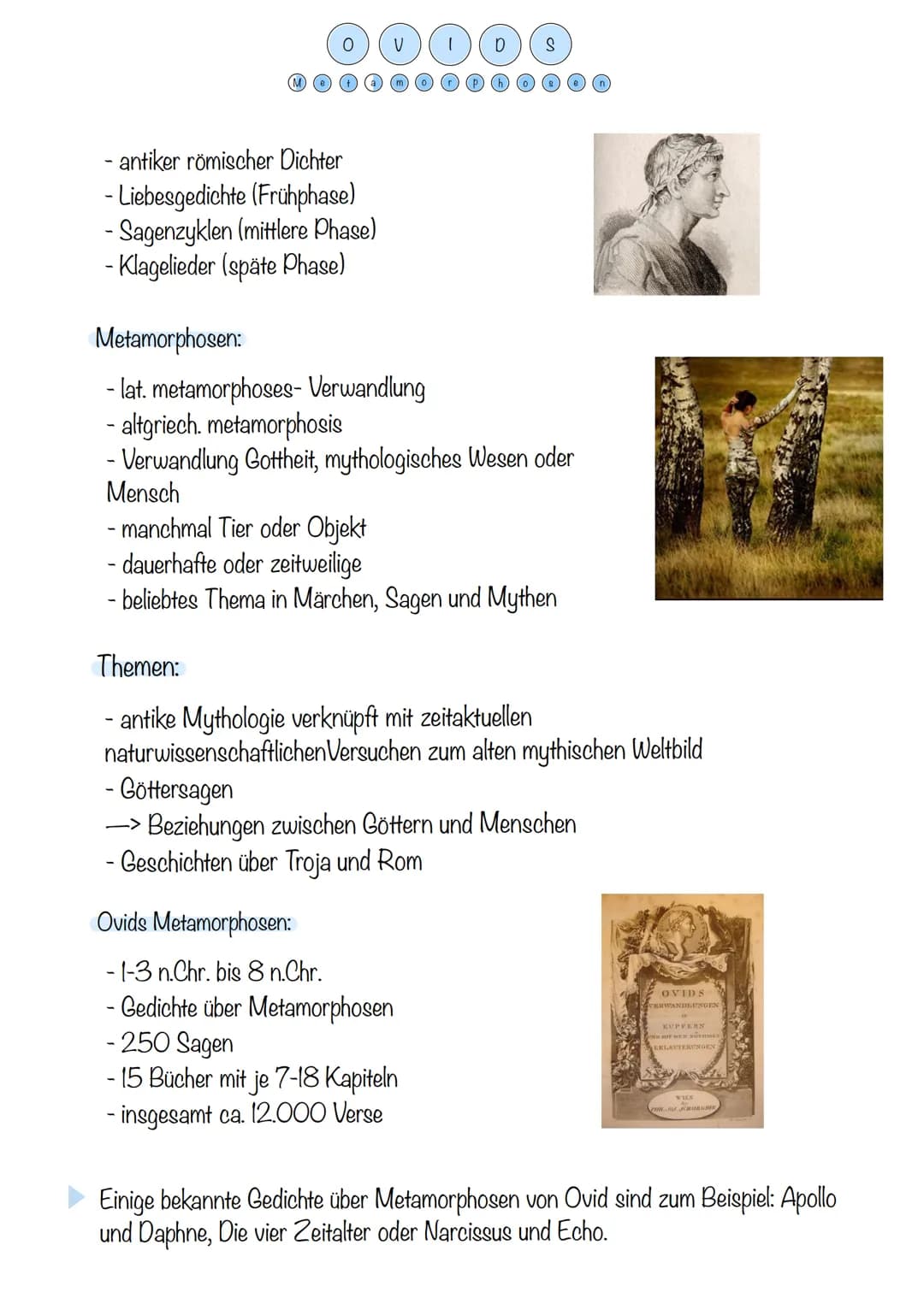 O
- antiker römischer Dichter
- Liebesgedichte (Frühphase)
· Sagenzyklen (mittlere Phase)
- Klagelieder (späte Phase)
V
1
D
S
Metamorphosen: