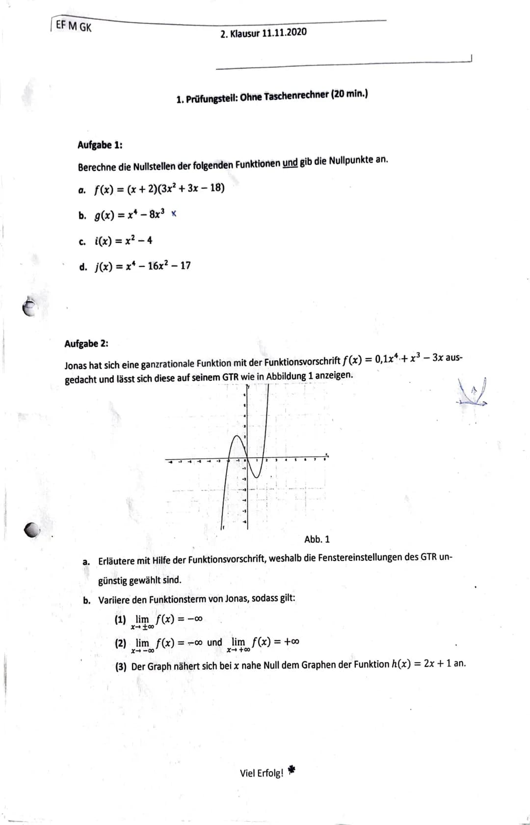 EF M GK
2. Klausur 11.11.2020
1. Prüfungsteil: Ohne Taschenrechner (20 min.)
Aufgabe 1:
Berechne die Nullstellen der folgenden Funktionen un