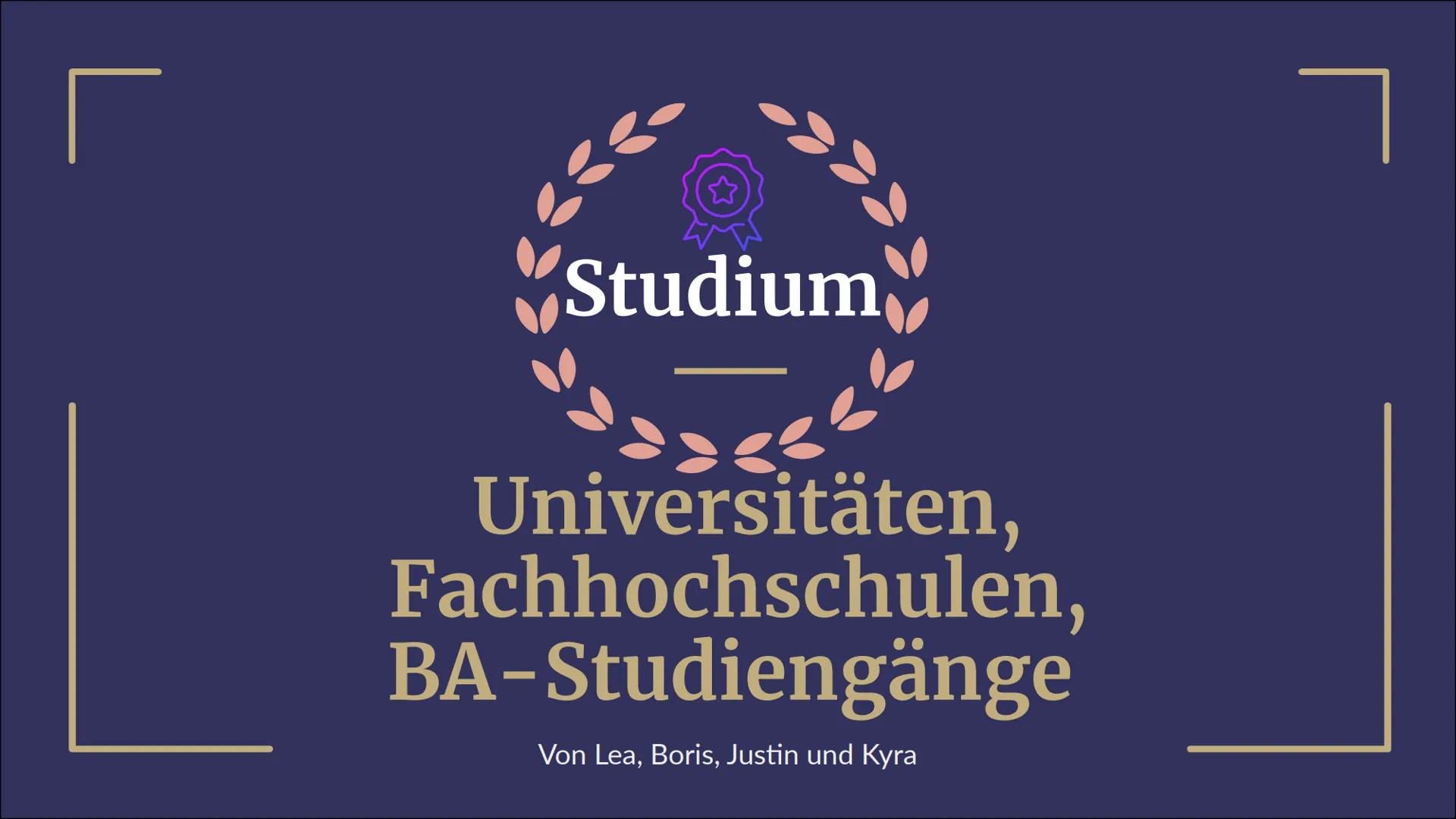 L
Studium
"Jaacce"
Universitäten,
Fachhochschulen,
BA-Studiengänge
Von Lea, Boris, Justin und Kyra L
01
Universität
04
BA-Studiengänge
Glied