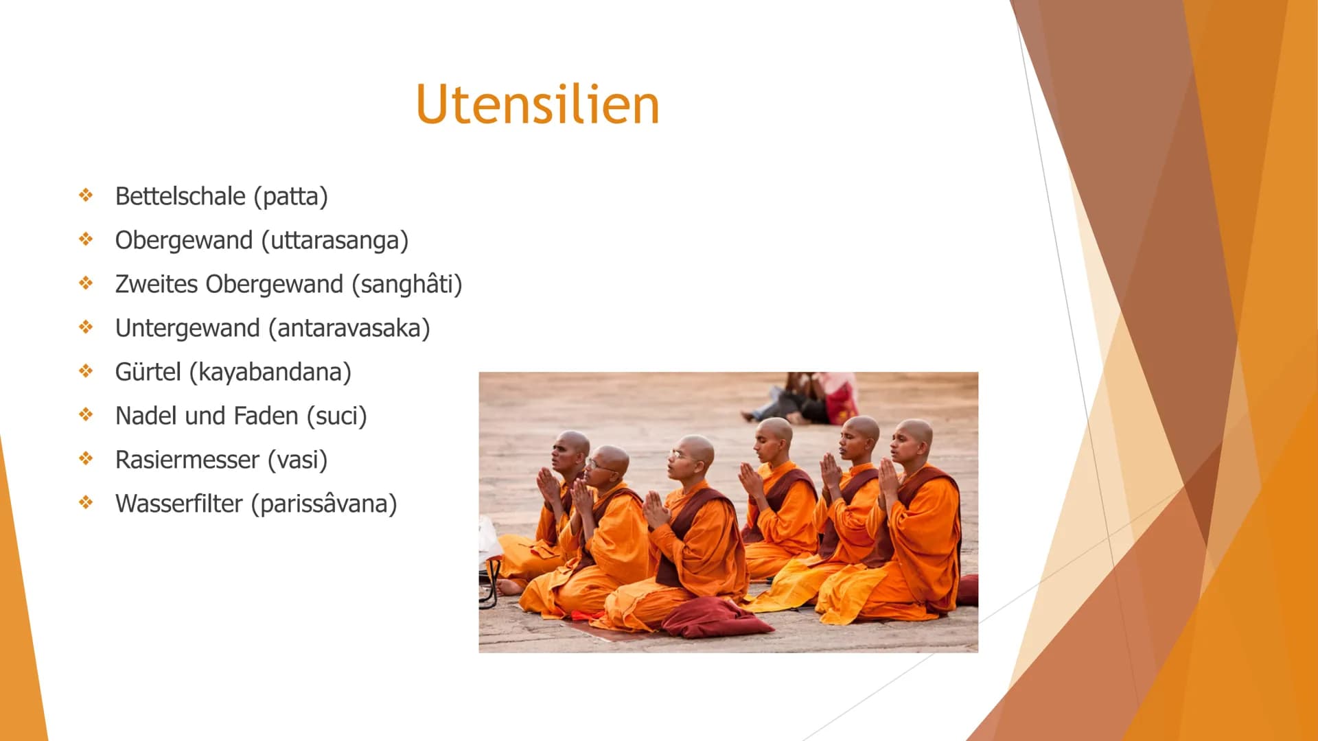 Buddhismus → Was ist Buddhismus?
→ Wie wird man Buddhist?
→ Verbreitung
→ Inhalte
→ Feste
Besonderheiten
Inhaltsverzeichnis
→ Utensilien
→ S