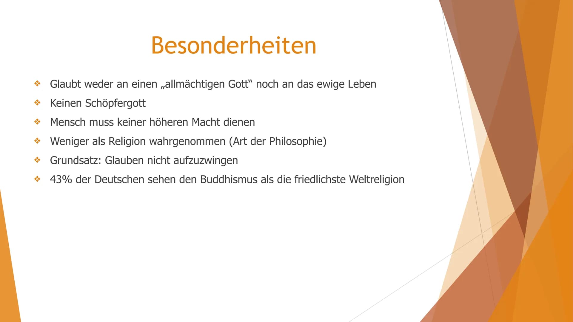 Buddhismus → Was ist Buddhismus?
→ Wie wird man Buddhist?
→ Verbreitung
→ Inhalte
→ Feste
Besonderheiten
Inhaltsverzeichnis
→ Utensilien
→ S