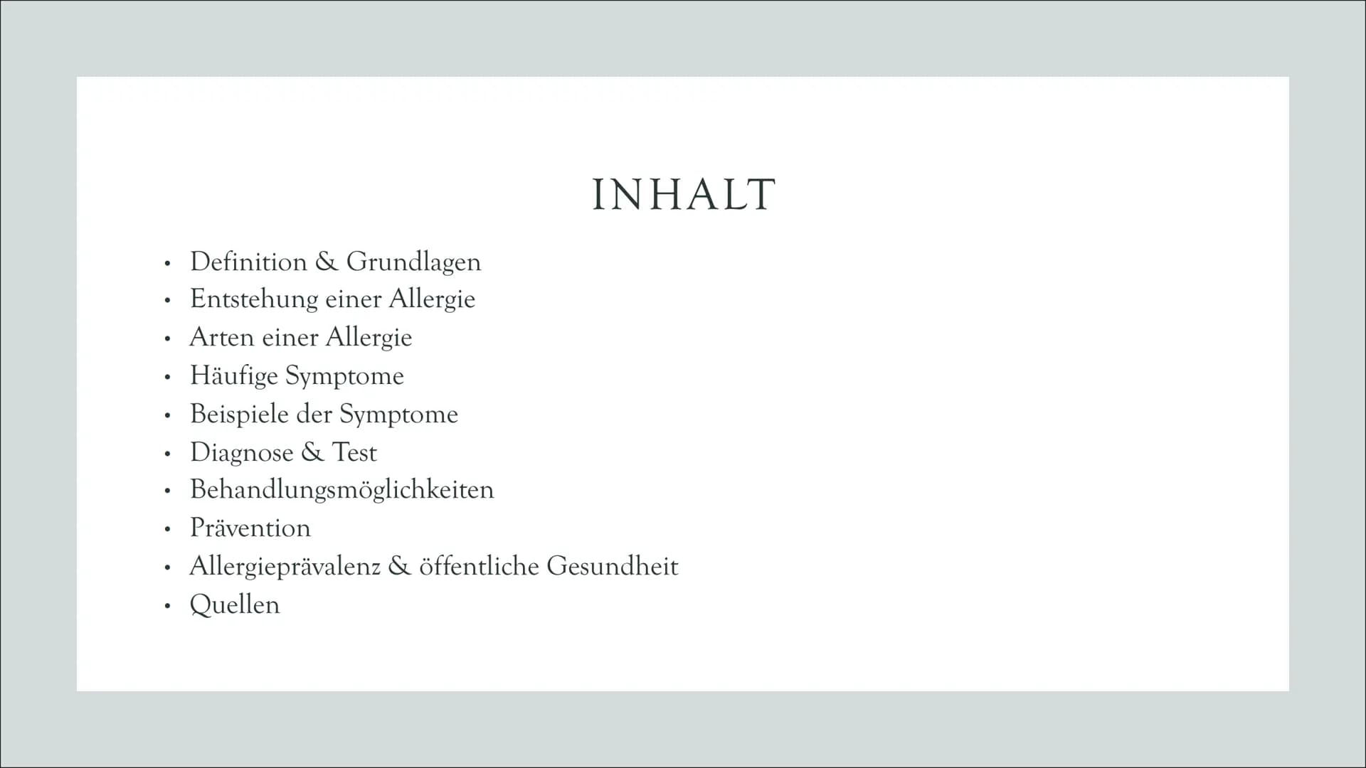 ALLERGIE • Definition & Grundlagen
●
Entstehung einer Allergie
Arten einer Allergie
Häufige Symptome
Beispiele der Symptome
Diagnose & Test
