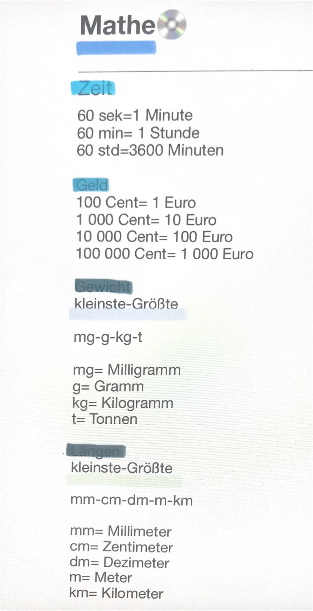 Mathe
Zeit
60 sek 1 Minute
60 min= 1 Stunde
60 std=3600 Minuten
Geld
100 Cent - 1 Euro
1 000 Cent= 10 Euro
10 000 Cent= 100 Euro
100 000 Cen