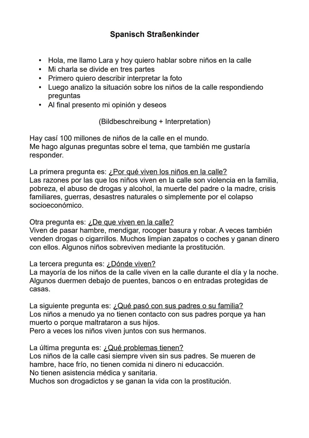 ●
●
Spanisch Straßenkinder
Hola, me llamo Lara y hoy quiero hablar sobre niños en la calle
Mi charla se divide en tres partes
Primero quiero
