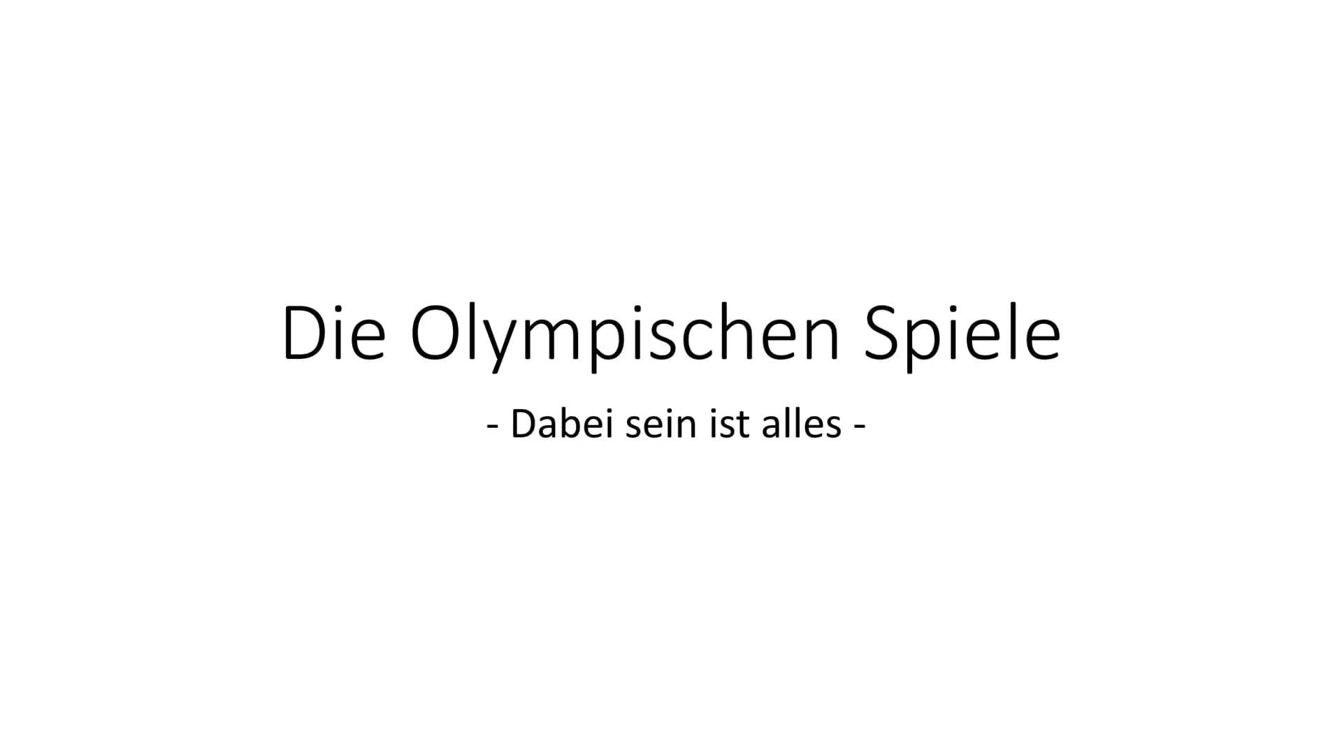 Die Olympischen Spiele
Dabei sein ist alles - Gliederung
1. Die Geschichte der Olympischen Spiele
2. Sportarten
3. Rolle der Olympischen Spi