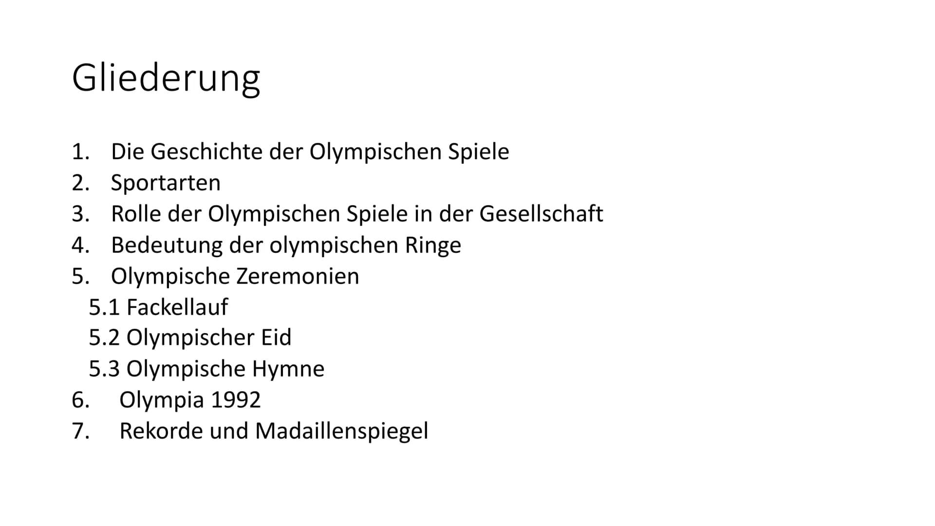 Die Olympischen Spiele
Dabei sein ist alles - Gliederung
1. Die Geschichte der Olympischen Spiele
2. Sportarten
3. Rolle der Olympischen Spi