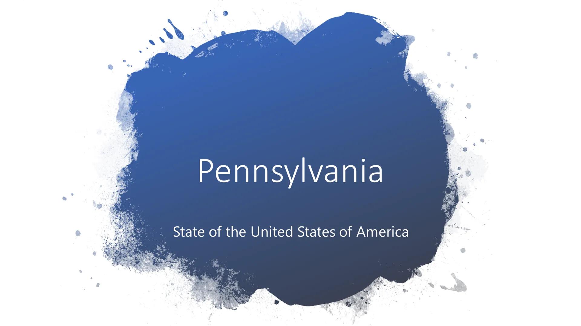 Pennsylvania
State of the United States of America ●
●
●
General information
Geography
Capitol
Highlights
Sources
Content General informatio