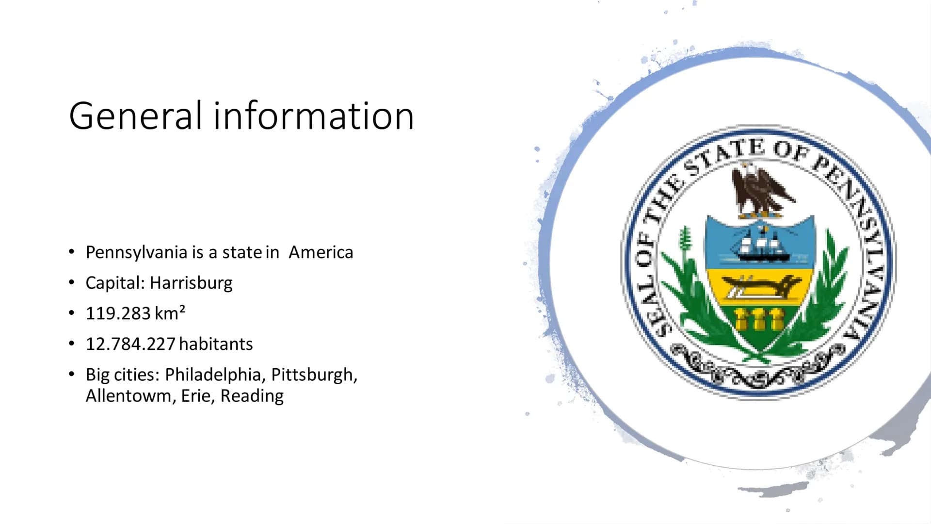 Pennsylvania
State of the United States of America ●
●
●
General information
Geography
Capitol
Highlights
Sources
Content General informatio