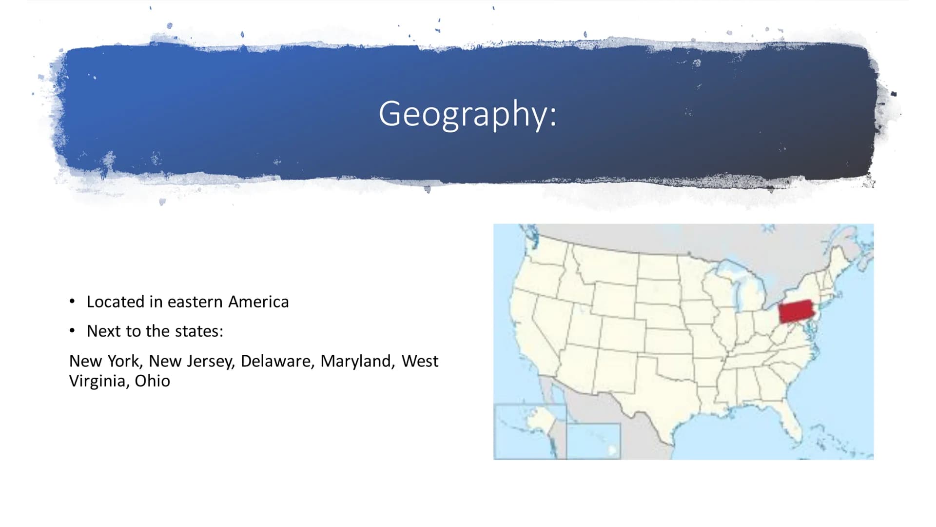 Pennsylvania
State of the United States of America ●
●
●
General information
Geography
Capitol
Highlights
Sources
Content General informatio