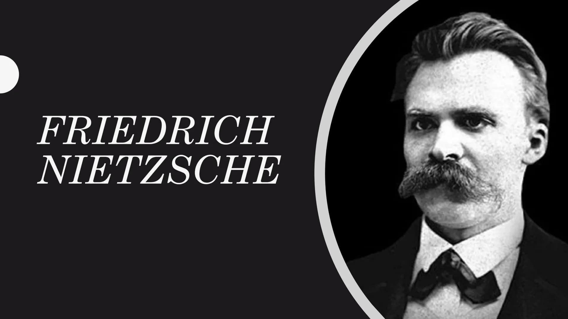 FRIEDRICH
NIETZSCHE Kindheit
●
●
●
●
Bildung & Beruf
●
15 Oktober 1844 in Röcken geboren
Vater war protestantischer Pfarrer
lebte mit Vater,