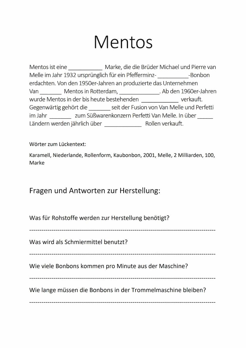Mentos
Mentos ist eine Kaubonbon Marke, die die Brüder Michael und Pierre van
Melle im Jahr 1932 ursprünglich für ein Pfefferminz- Karamell 
