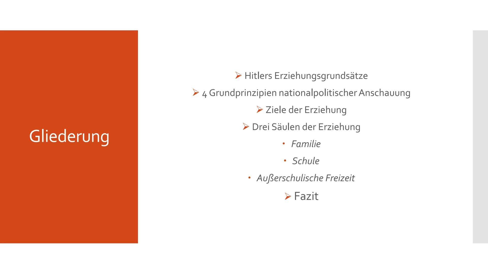 Schule und Erziehung
im Nationalsozialismus Gliederung
➤ Hitlers Erziehungsgrundsätze
4 Grundprinzipien nationalpolitischer Anschauung
> Zie
