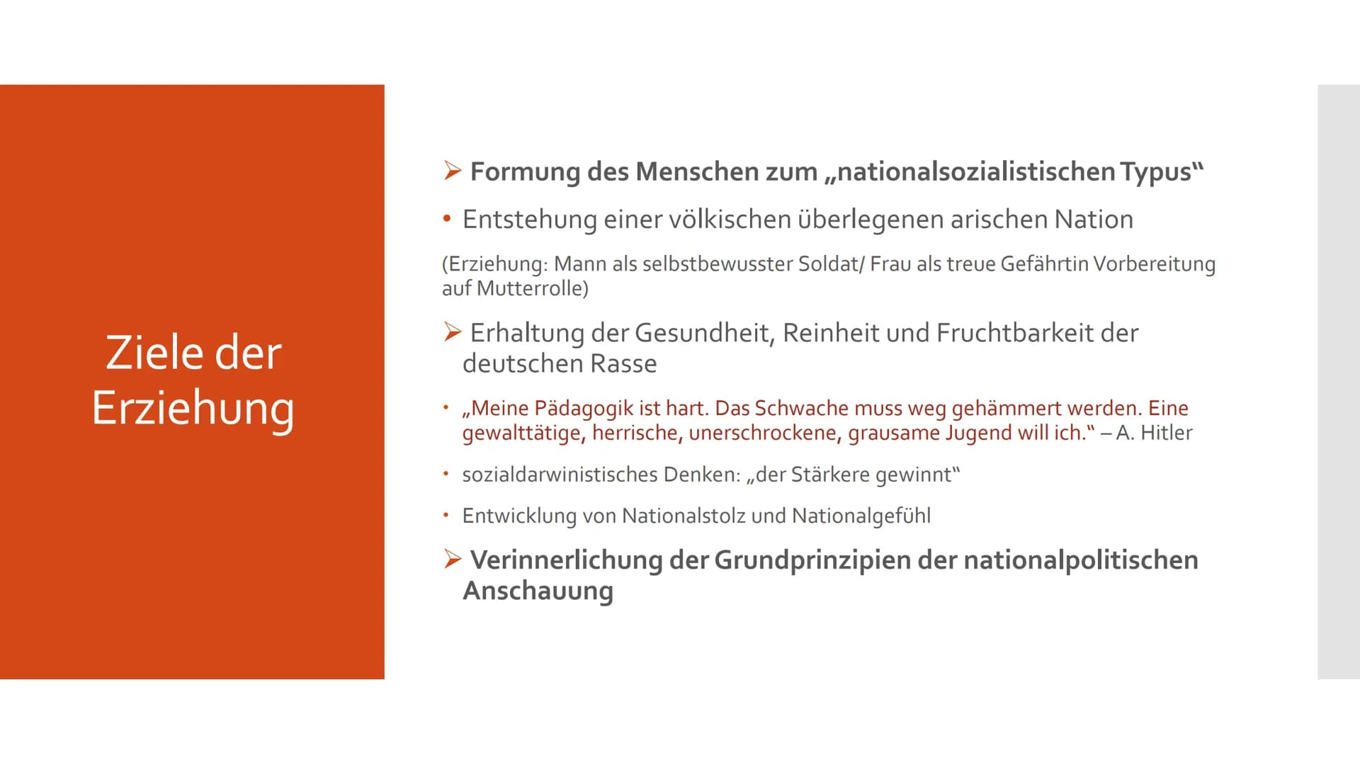 Schule und Erziehung
im Nationalsozialismus Gliederung
➤ Hitlers Erziehungsgrundsätze
4 Grundprinzipien nationalpolitischer Anschauung
> Zie