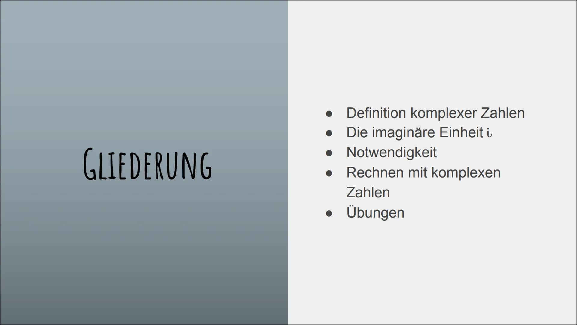 KOMPLEXE ZAHLEN
und die imaginäre Einheit „i” GLIEDERUNG
Definition komplexer Zahlen
Die imaginäre Einheit i
Notwendigkeit
Rechnen mit kompl