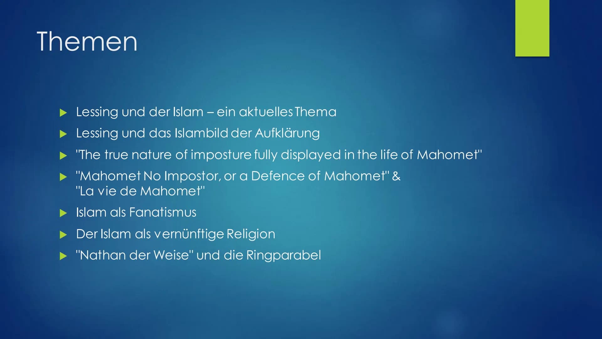 A
Lessing, der Islam
und die Toleranz Themen
Lessing und der Islam - ein aktuelles Thema
‣ Lessing und das Islambild der Aufklärung
"The tru