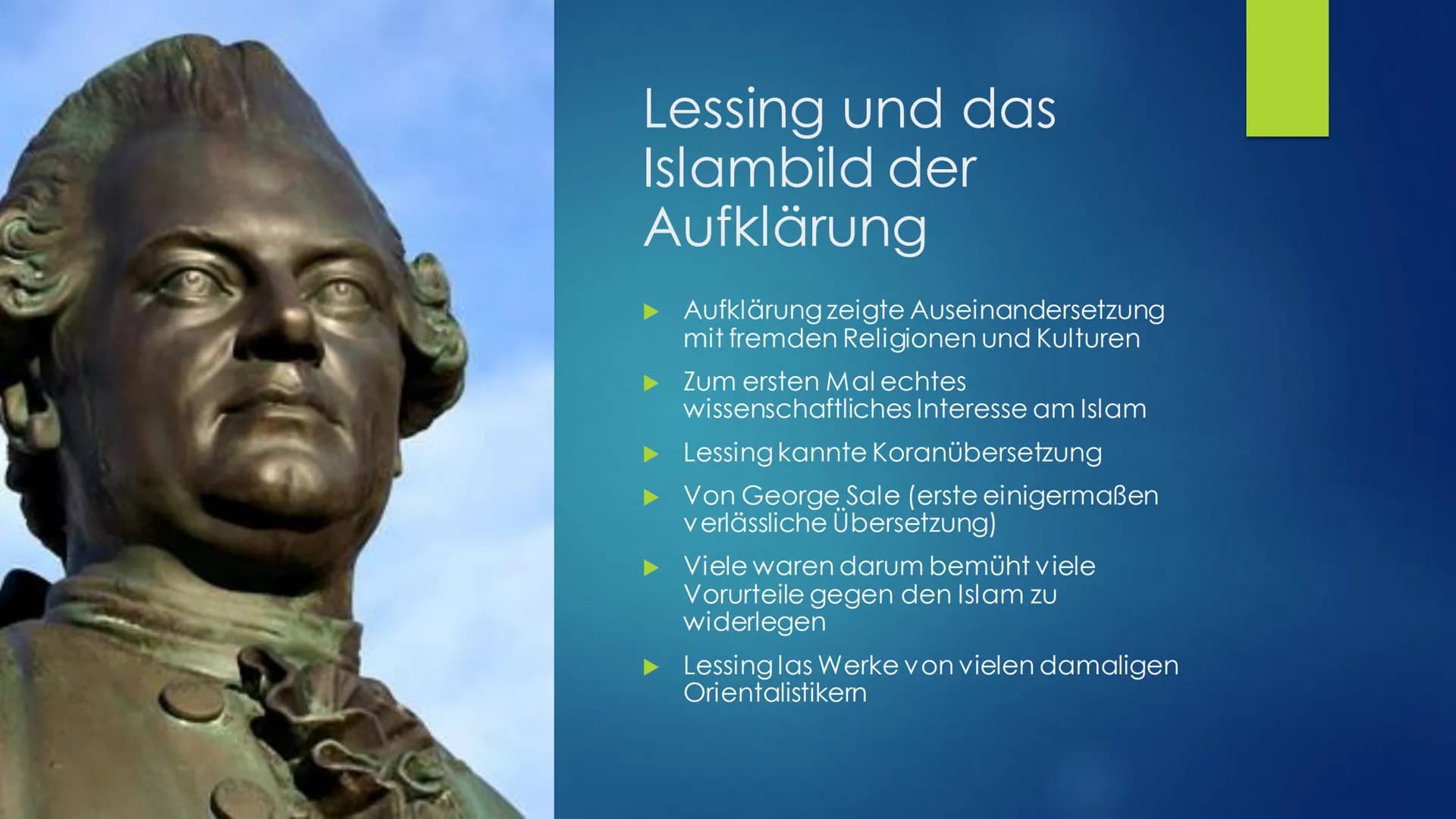 A
Lessing, der Islam
und die Toleranz Themen
Lessing und der Islam - ein aktuelles Thema
‣ Lessing und das Islambild der Aufklärung
"The tru