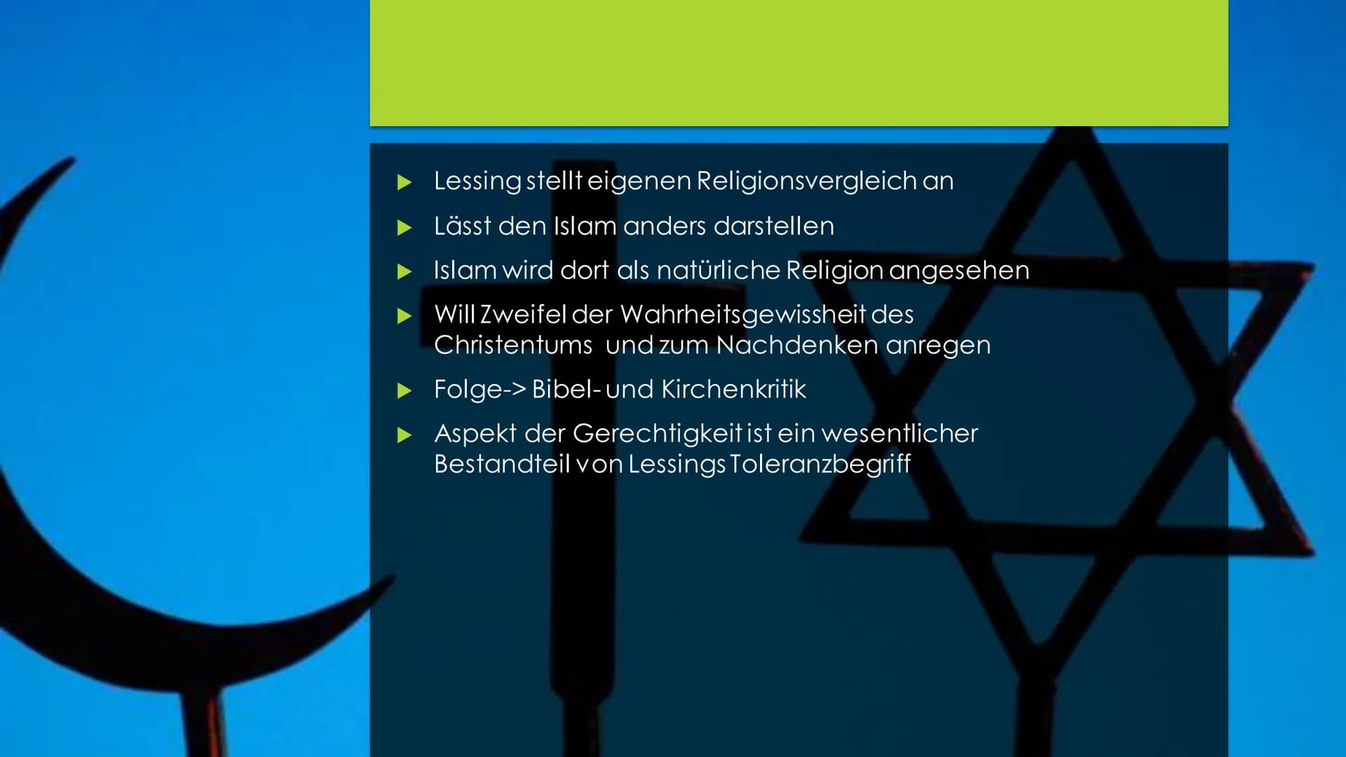 A
Lessing, der Islam
und die Toleranz Themen
Lessing und der Islam - ein aktuelles Thema
‣ Lessing und das Islambild der Aufklärung
"The tru