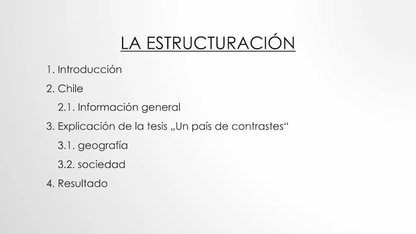   ■
CHILE
UN PAÍS DE CONTRASTES -
(8 LA ESTRUCTURACIÓN
1. Introducción
2. Chile
2.1. Información general
3. Explicación de la tesis ,,Un paí