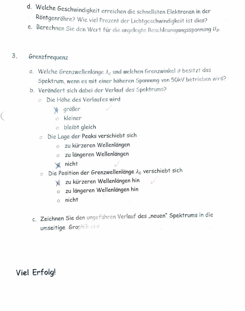 6/6
klausur Nr 2.
Aufgabe
Skizze :
1: Rontgenrohre
1331
Log
V Heiz 6,3V
Röntgenstrahlung.
Röntgenspektrum
1
Aufgabe 2: Röntgenspektrum
a) Vo