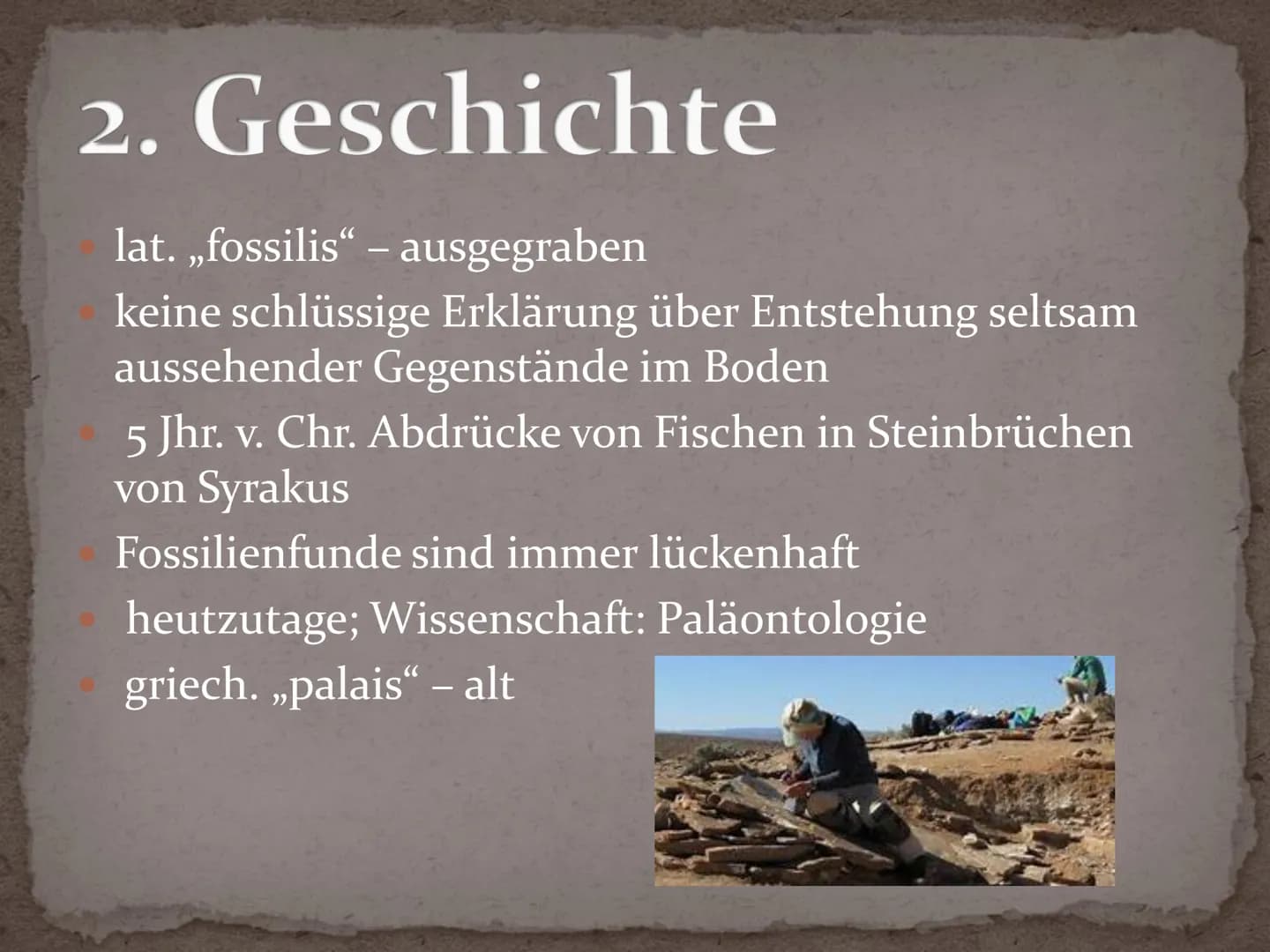 Fossilien Gliederung
1. Definition
2. Geschichte
3. Entstehung - Fossilisation
4. Bedeutung Fossilien
5. Fossilienformen
5.1 Knochenfunde
5.