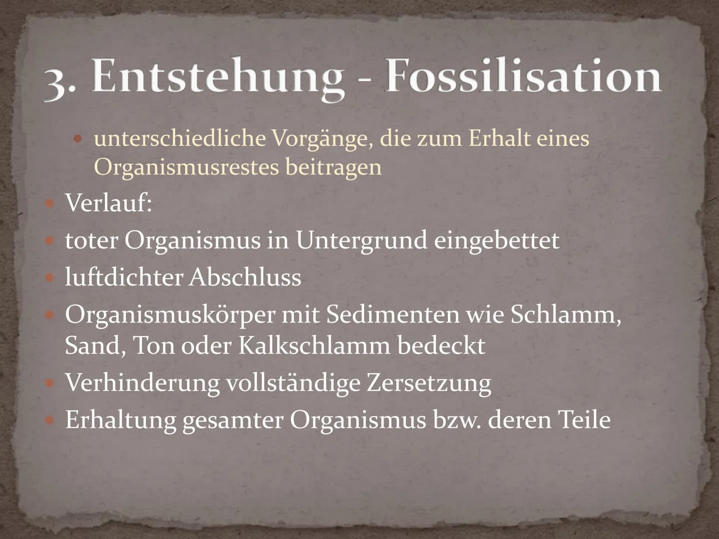 Fossilien Gliederung
1. Definition
2. Geschichte
3. Entstehung - Fossilisation
4. Bedeutung Fossilien
5. Fossilienformen
5.1 Knochenfunde
5.