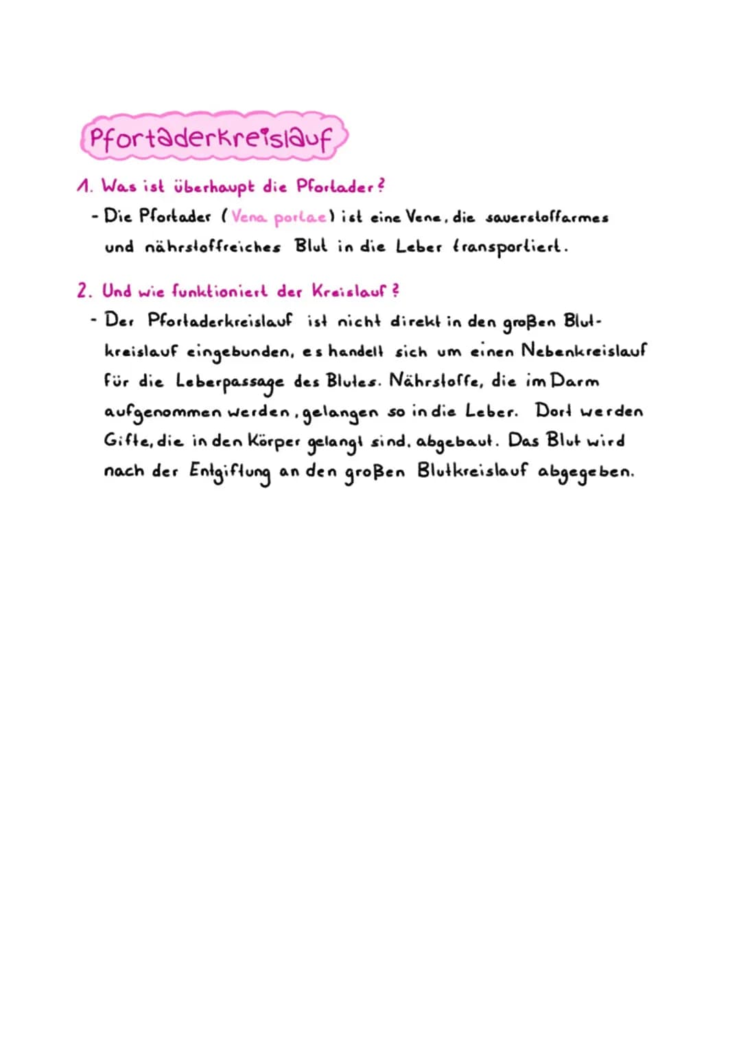 Pfortaderkreislauf,
1. Was ist überhaupt die Pfortader?
Die Pfortader (Vena portae) ist eine Vene, die sauerstoffarmes
und nährstoffreiches 