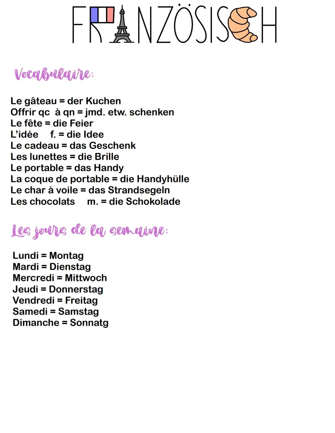 FRANZÖSISCH
Vocabulaire:
Le gâteau = der Kuchen
Offrir qc à qn = jmd. etw. schenken
Le fête = die Feier
L'idée f. = die Idee
Le cadeau das G