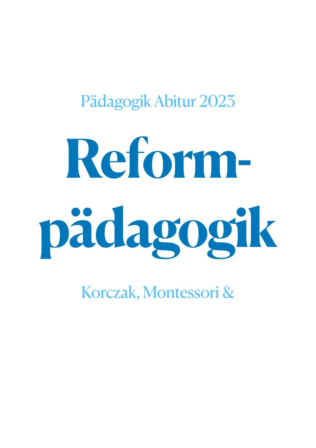 Pädagogik Abitur 2023

Reform-
pädagogik

Korczak, Montessori & # Pädagogik Abitur 2023

# Korczak

„Auch Kinder sind Menschen." - Pädagogik