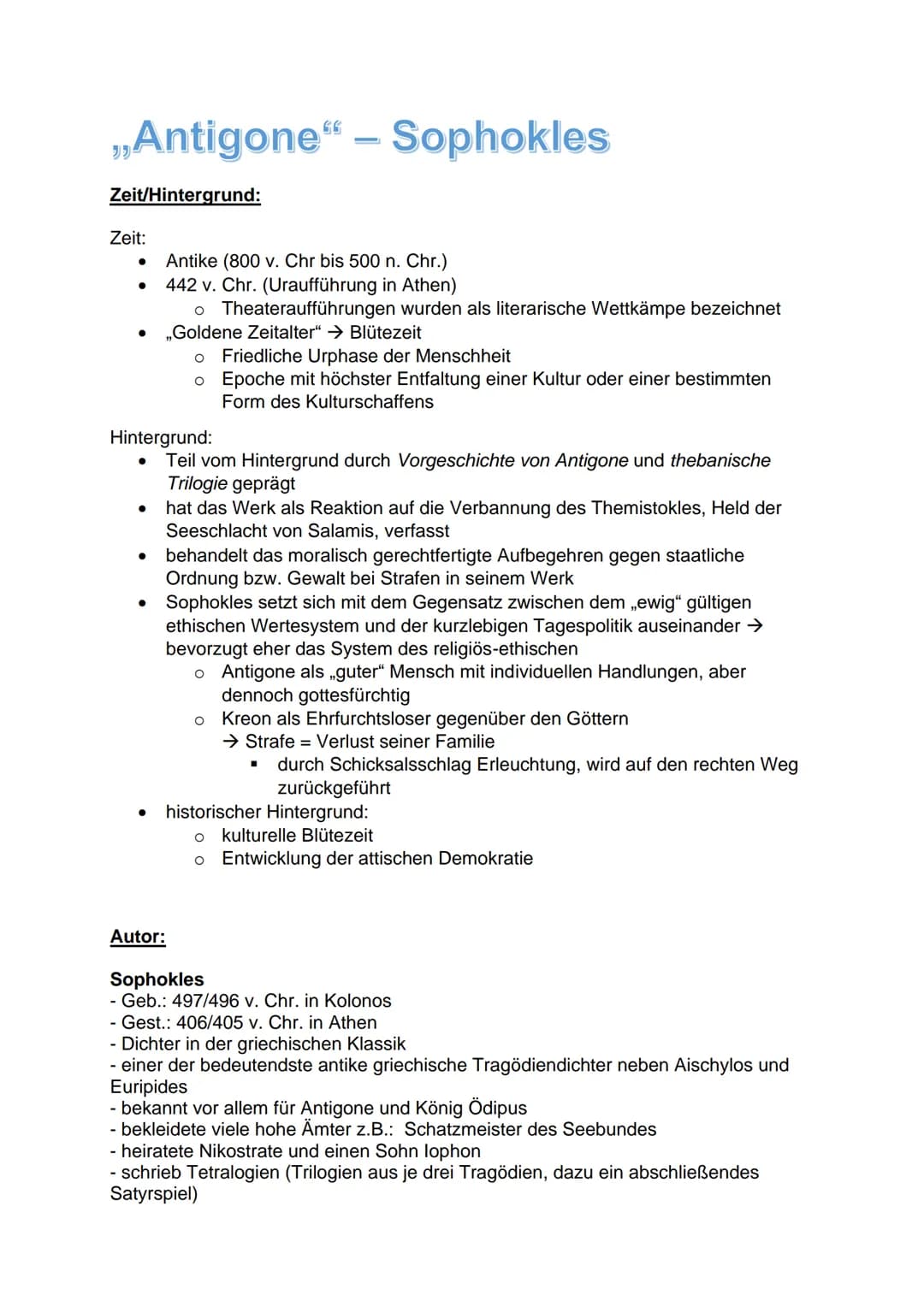 ,,Antigone" - Sophokles
Zeit/Hintergrund:
Zeit:
● Antike (800 v. Chr bis 500 n. Chr.)
442 v. Chr. (Uraufführung in Athen)
o
,,Goldene Zeital
