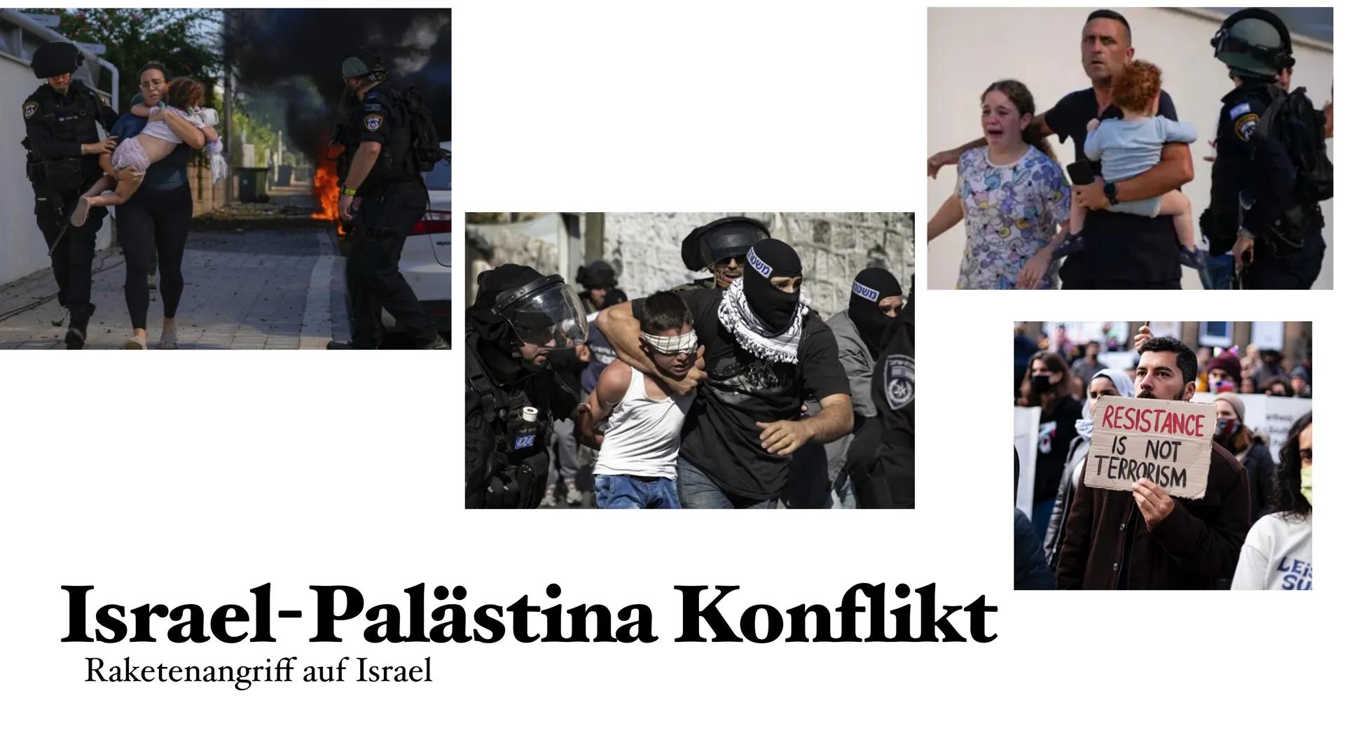 424
משט1
משטח
Israel-Palästina Konflikt
Raketenangriff auf Israel
RESISTANCE
IS NOT
TERRORISM
Swall
LE
SU Gliederung
• Vorgeschichte
• Strei