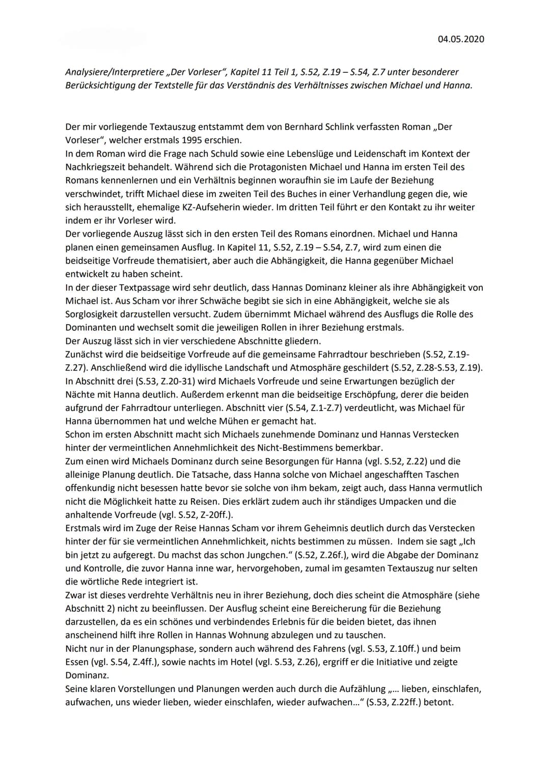 04.05.2020
Analysiere/Interpretiere ,,Der Vorleser", Kapitel 11 Teil 1, S.52, Z.19-S.54, Z.7 unter besonderer
Berücksichtigung der Textstell