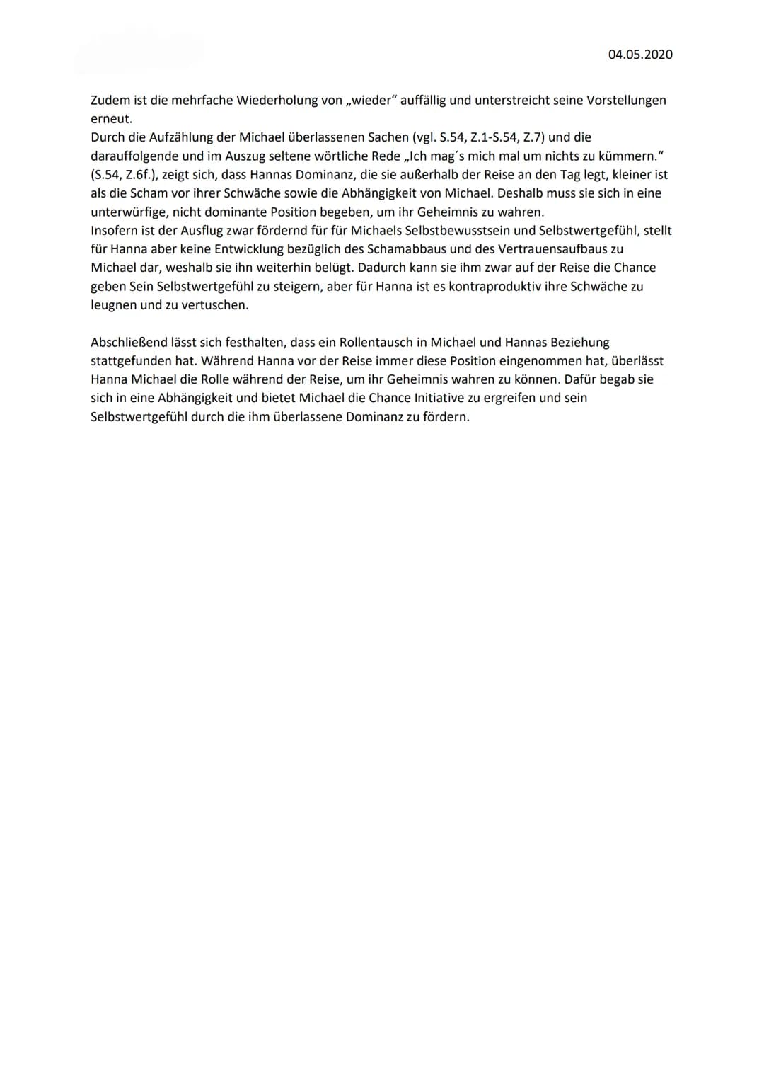 04.05.2020
Analysiere/Interpretiere ,,Der Vorleser", Kapitel 11 Teil 1, S.52, Z.19-S.54, Z.7 unter besonderer
Berücksichtigung der Textstell