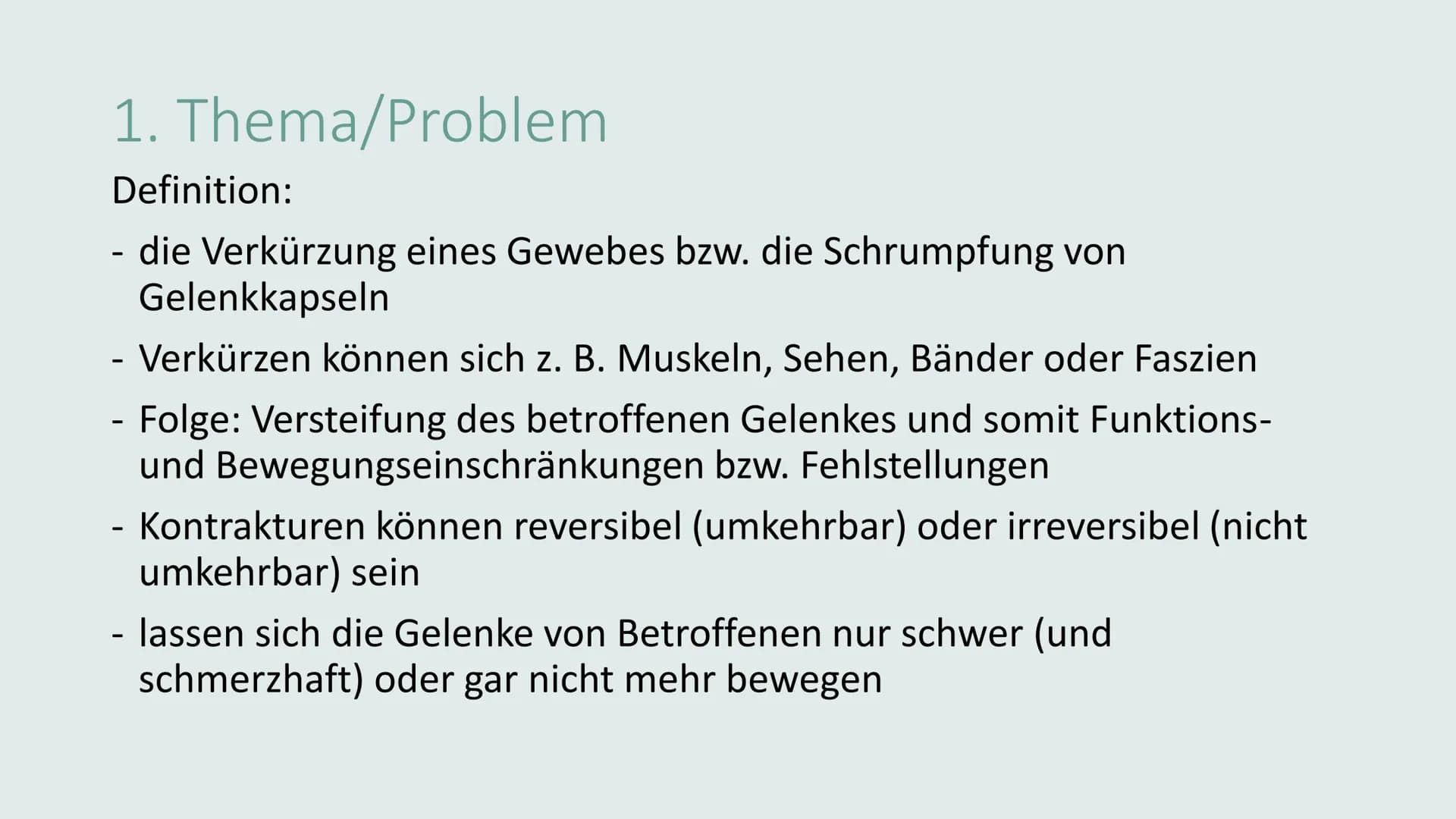KONTRAKTURPROPHYLAXE Gliederung
• Thema/Problem
●
●
Ursachen und Risikofaktoren
Symptome und Auswirkungen
Maßnahmen
Übungen
on 1. Thema/Prob