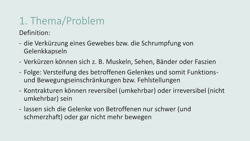 KONTRAKTURPROPHYLAXE Gliederung
• Thema/Problem
●
●
Ursachen und Risikofaktoren
Symptome und Auswirkungen
Maßnahmen
Übungen
on 1. Thema/Prob