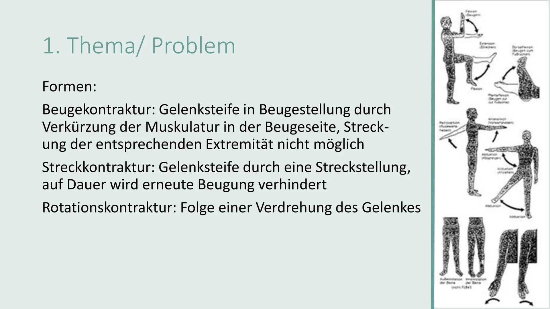 KONTRAKTURPROPHYLAXE Gliederung
• Thema/Problem
●
●
Ursachen und Risikofaktoren
Symptome und Auswirkungen
Maßnahmen
Übungen
on 1. Thema/Prob