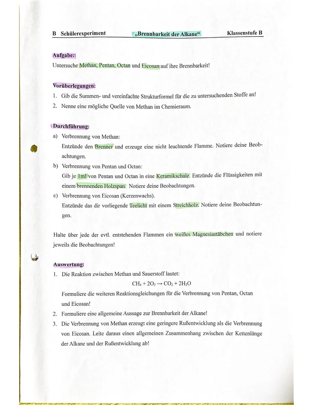 B Schülerexperiment
,,Brennbarkeit der Alkane"
Aufgabe:
Untersuche Methan, Pentan, Octan und Eicosan auf ihre Brennbarkeit!
Klassenstufe B
V