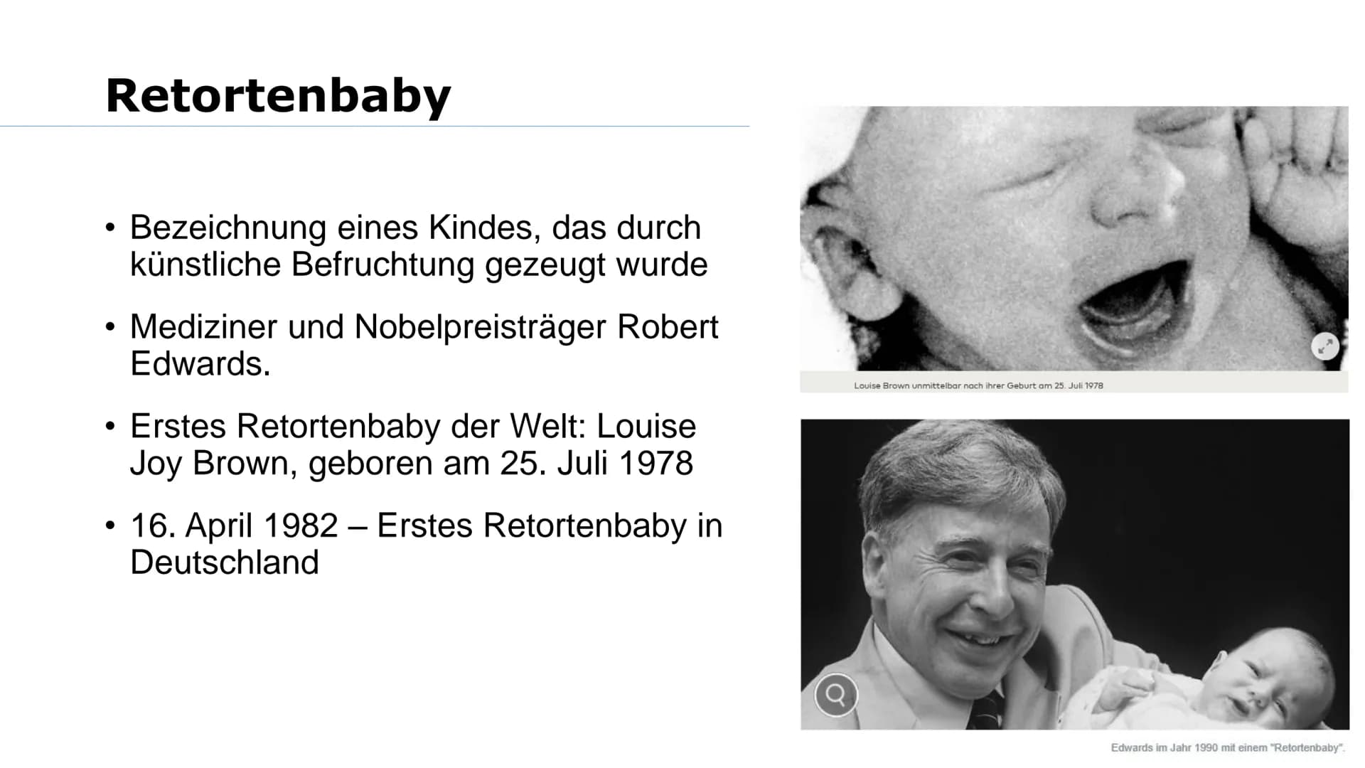 Wer von euch möchte mal Kinder haben? Was macht ihr, wenn es nicht funktioniert? Gliederung
➤Reproduktionsmedizin
Retorten-Baby
> Methoden:
