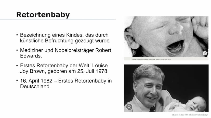 Wer von euch möchte mal Kinder haben? Was macht ihr, wenn es nicht funktioniert? Gliederung
➤Reproduktionsmedizin
Retorten-Baby
> Methoden:
