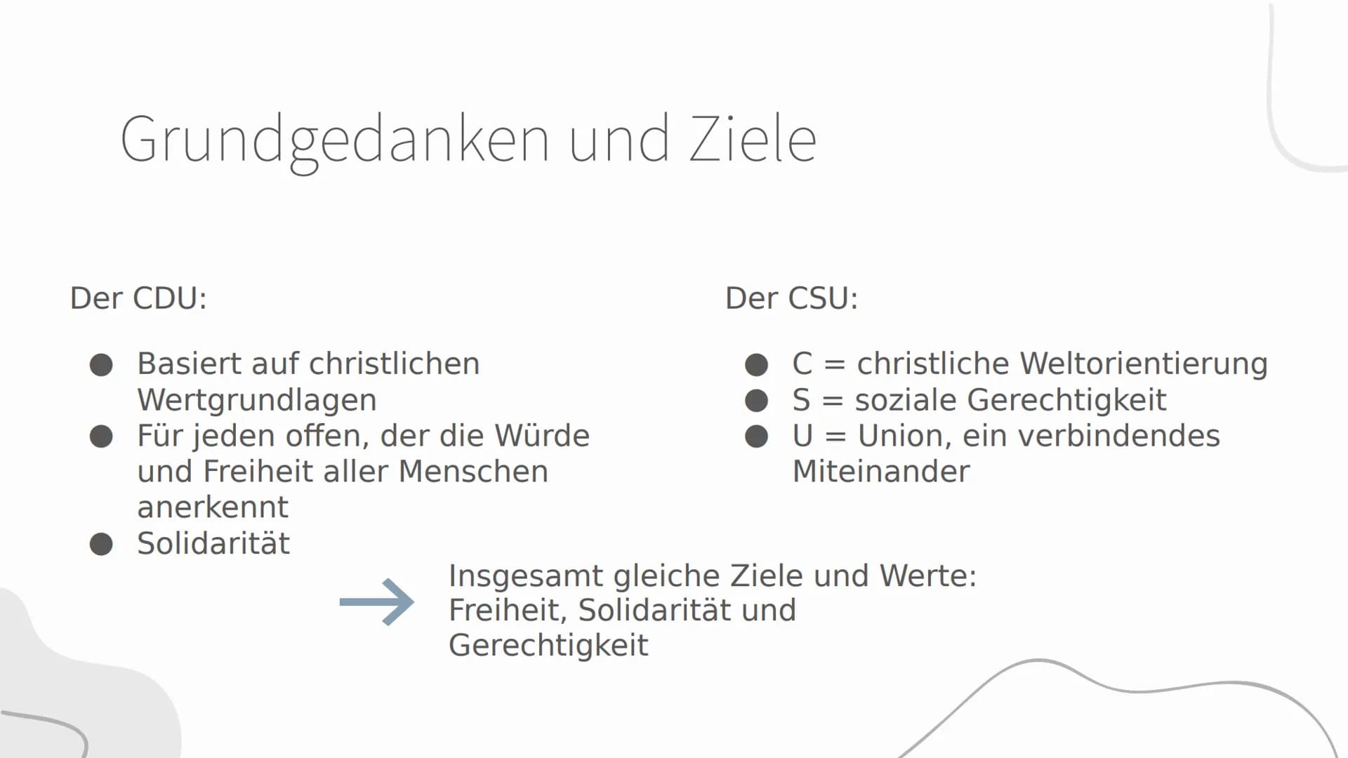 CDU
SUS
CDU
und
CSU
Parteienportrait Grundgedanken
und Ziele
Der CDU:
→ Basiert auf christlichen
Wertgrundlagen
→ Für jeden offen, der die
W