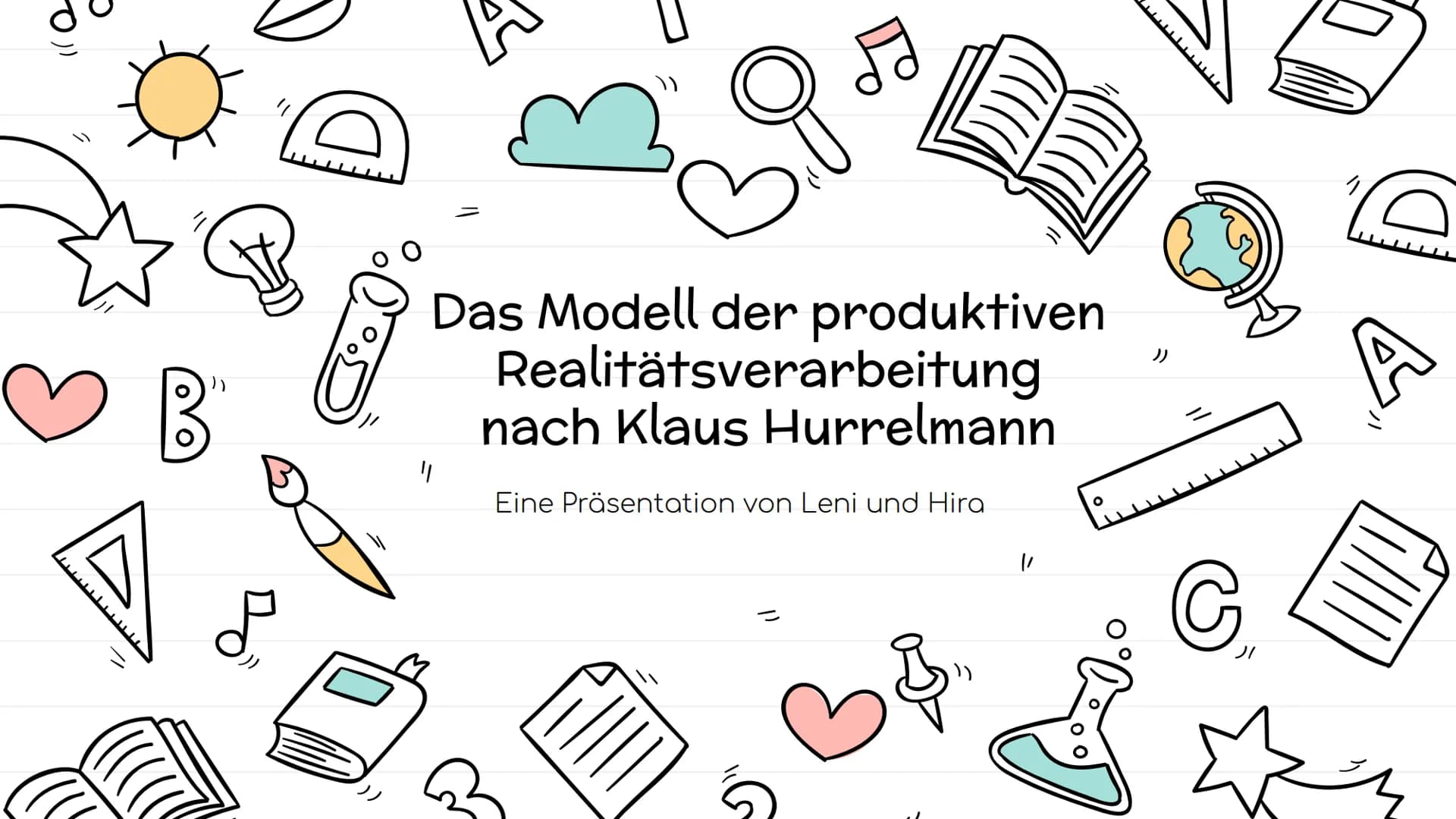 0))
B
P
C
FJ
Das Modell der produktiven
Realitätsverarbeitung
nach Klaus Hurrelmann
"
Eine Präsentation von Leni und Hira
11
))
G
JI
A 01
(
