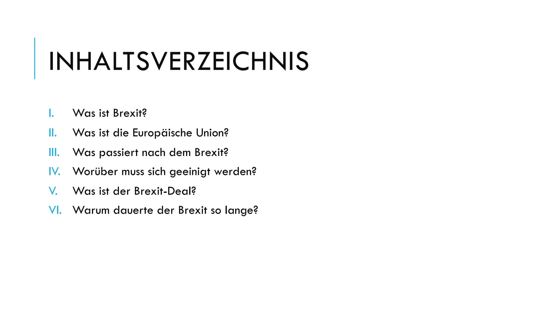 Brexit
1) Was ist Brexit?
Brexit ist eine Abkürzung für British Exit. Das Vereinigte Königreich
(England, Schottland, Wales und Nordirland) 