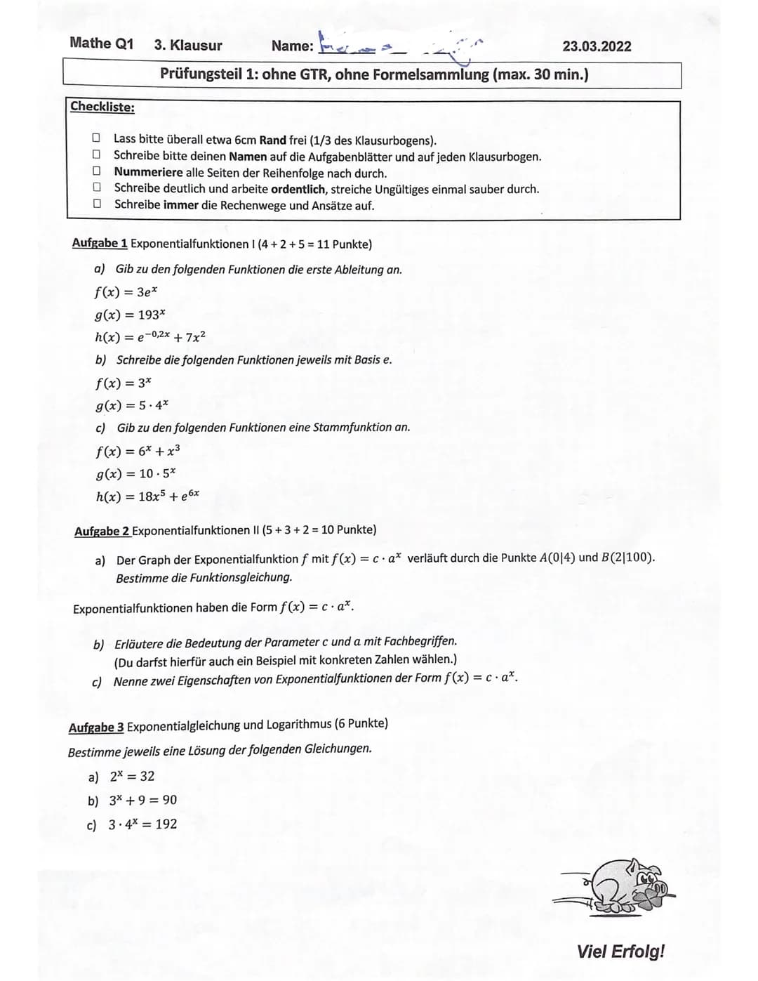 Mathe Q1
Checkliste:
3. Klausur
Name:
Prüfungsteil 1: ohne GTR, ohne Formelsammlung (max. 30 min.)
Lass bitte überall etwa 6cm Rand frei (1/