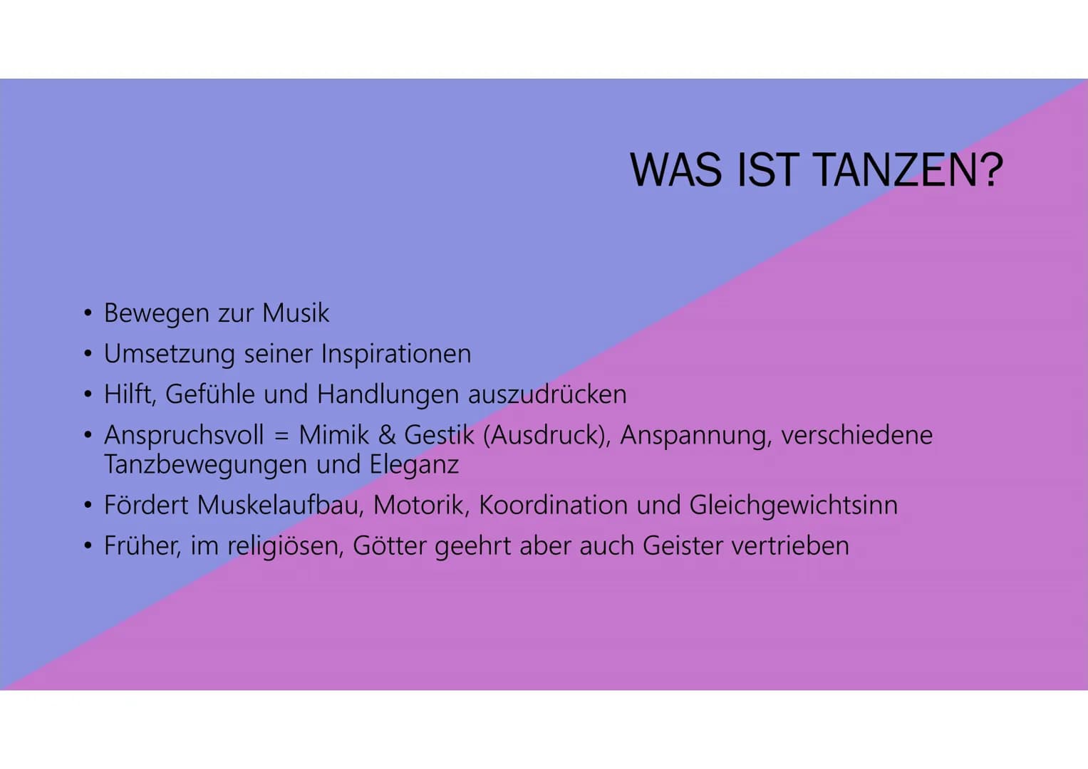 Tanzen
Präsentation von Aileen 1. Was ist Tanzen? Allgemeine Infos
2. Geschichte
3. Meine Tanz Art
4. Bedeutung für mich
GLIEDERUNG WAS IST 