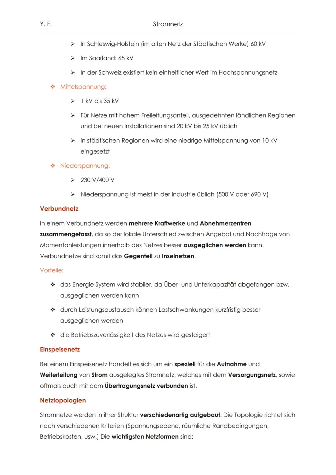 Y. F.
Begriff:
Der Begriff Stromnetz bezeichnet ein Netzwerk zur Übertragung und Verteilung
elektrischer Energie. Es besteht aus:
→ elektris