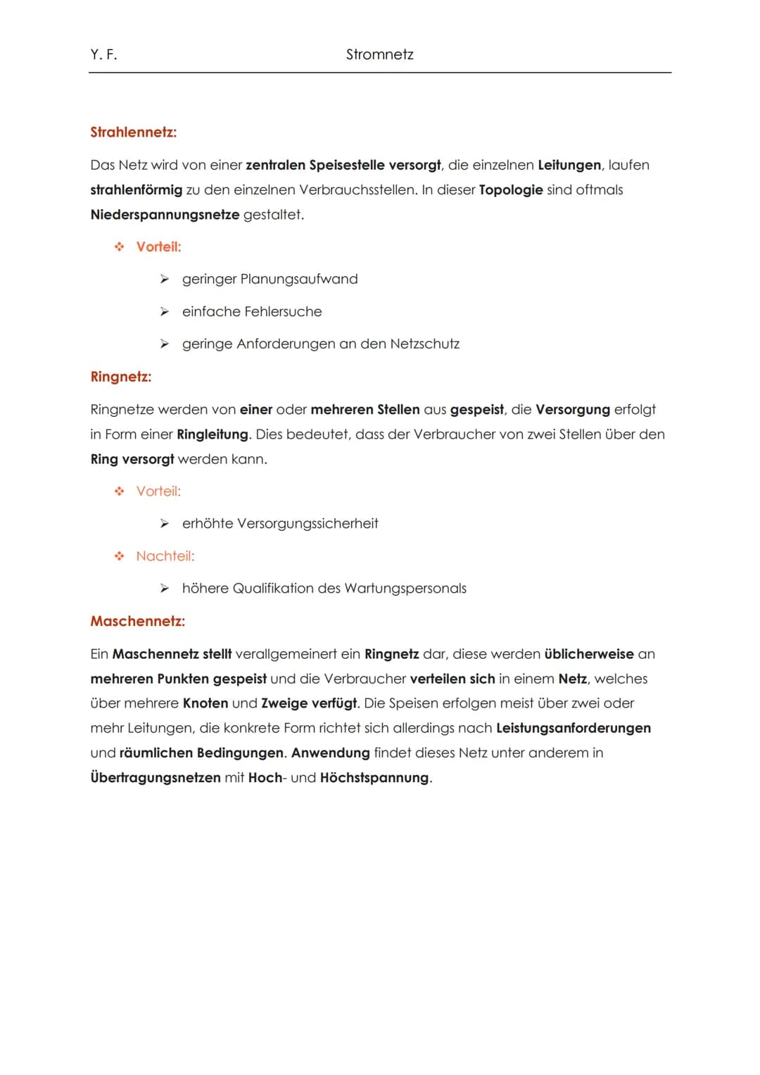Y. F.
Begriff:
Der Begriff Stromnetz bezeichnet ein Netzwerk zur Übertragung und Verteilung
elektrischer Energie. Es besteht aus:
→ elektris