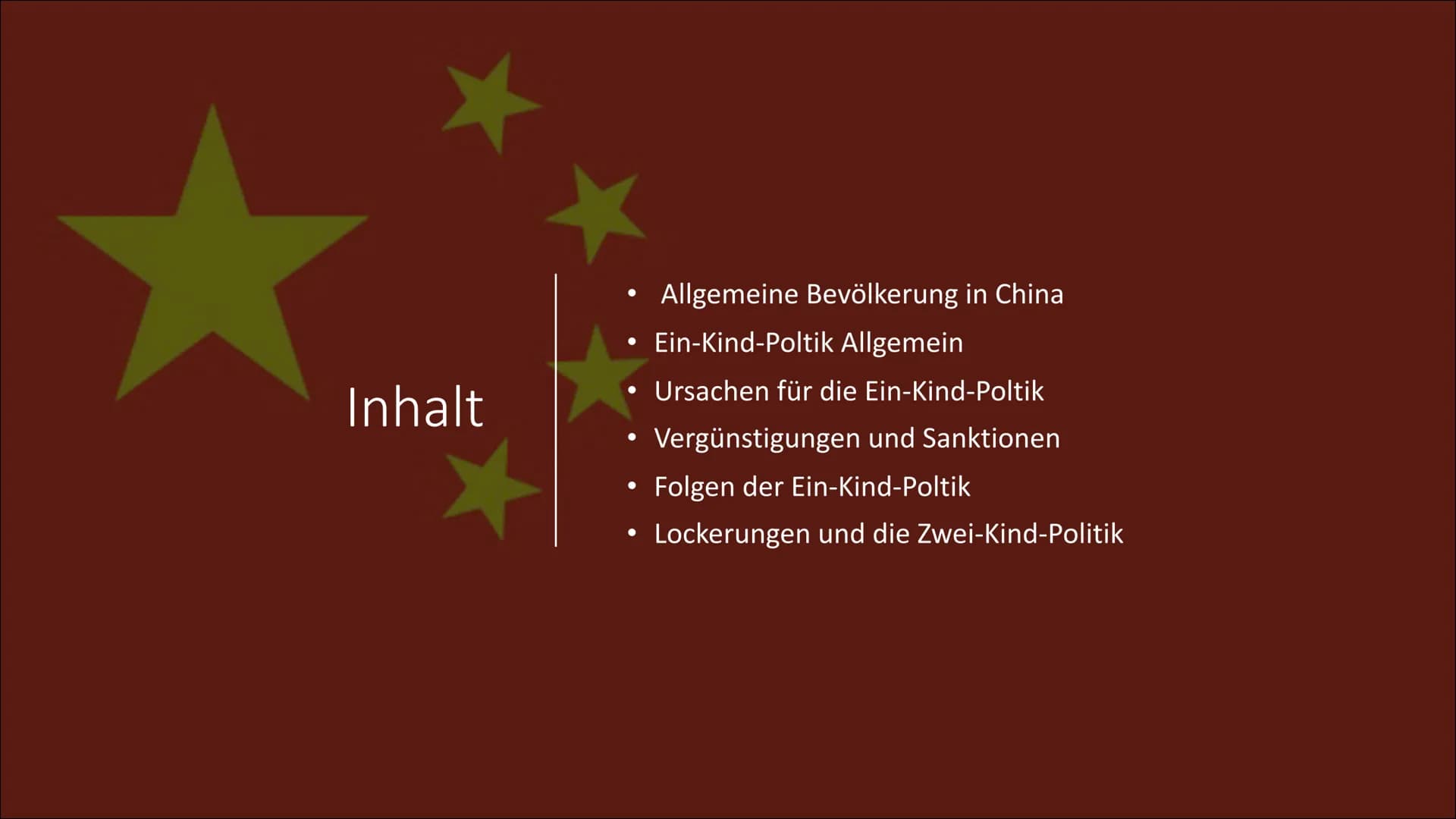 Ein-Kind-Poltik in China Inhalt
●
●
●
●
●
Allgemeine Bevölkerung in China
Ein-Kind-Poltik Allgemein
Ursachen für die Ein-Kind-Poltik
Vergüns