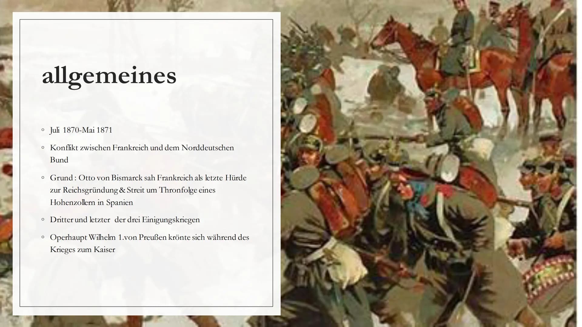 DEUTSCH-
FRANZÖSISCHER KRIEG allgemeines
O
Juli 1870-Mai 1871
o Konflikt zwischen Frankreich und dem Norddeutschen
Bund
o Grund: Otto von Bi