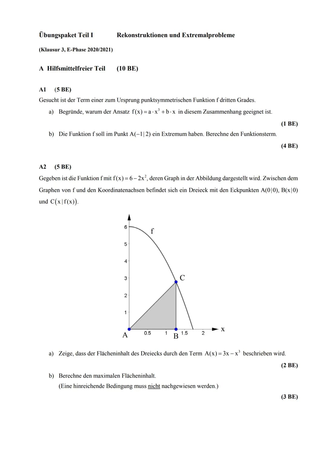 Übungspaket Teil I
(Klausur 3, E-Phase 2020/2021)
Rekonstruktionen und Extremalprobleme
A Hilfsmittelfreier Teil (10 BE)
A1 (5 BE)
Gesucht i