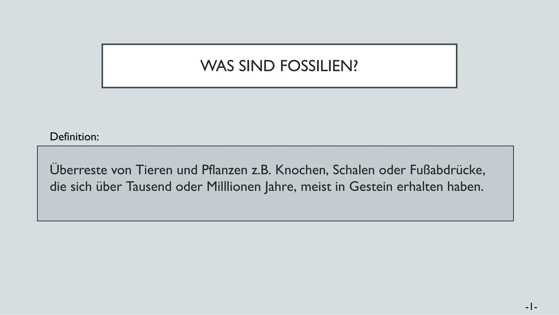 FOSSILIEN
20.01.22
Chantal Rehmet & Ylva Liese Was sind
Fossilien?
Altersbestim-
mung
GLIEDERUNG
Charles Darwin
Unterscheidung
Evolutions-
t